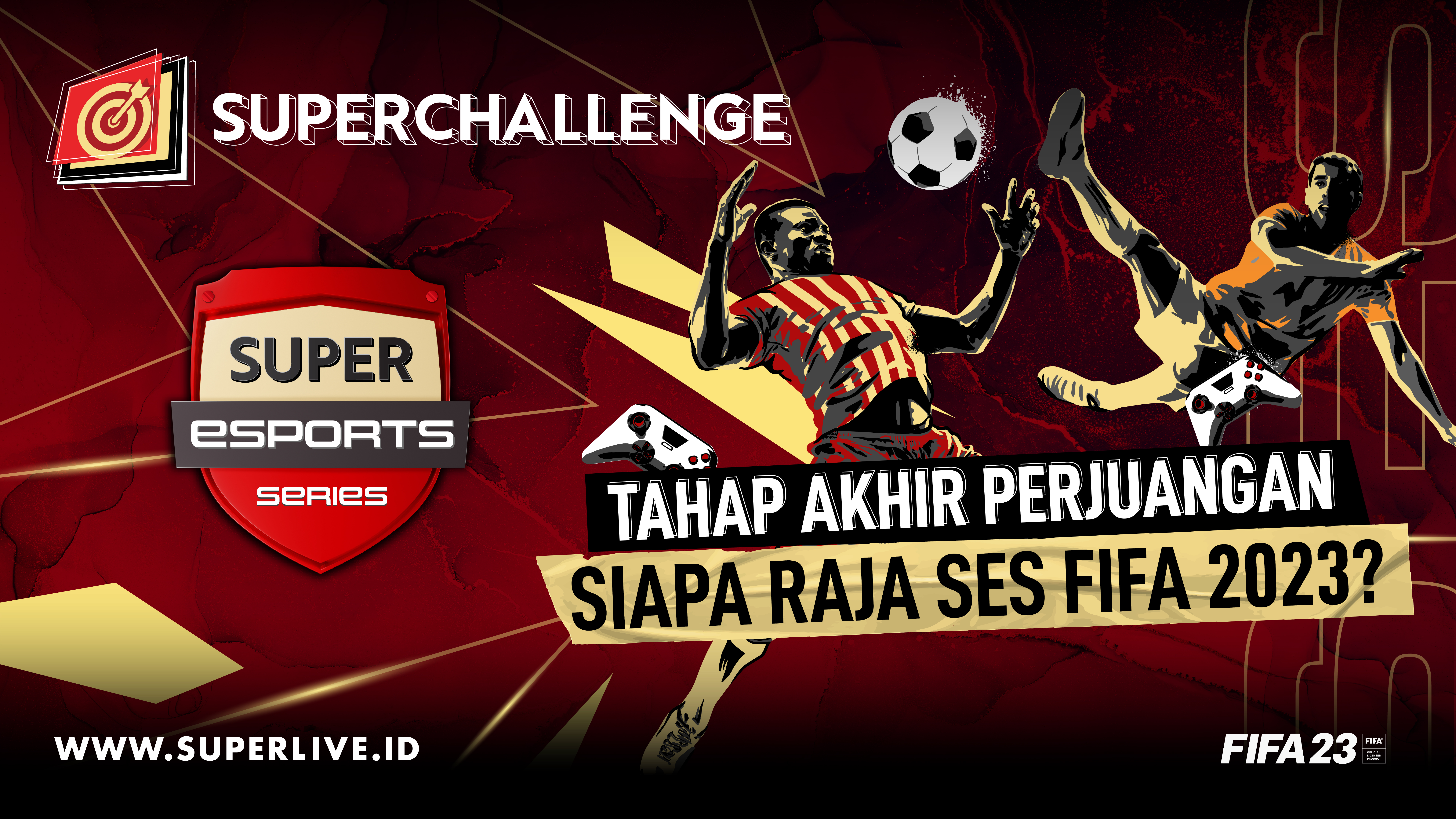 Sang Jawara Utama Turnamen Super Esports Series FIFA 23 Ditentukan Hari Ini, Lo Harus Jadi Saksinya!
