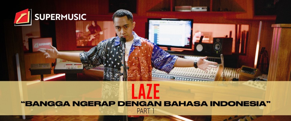 SUPERMUSIC-LAZE (Part 1) "Bangga Ngerap  Dengan Bahasa Indonesia"
