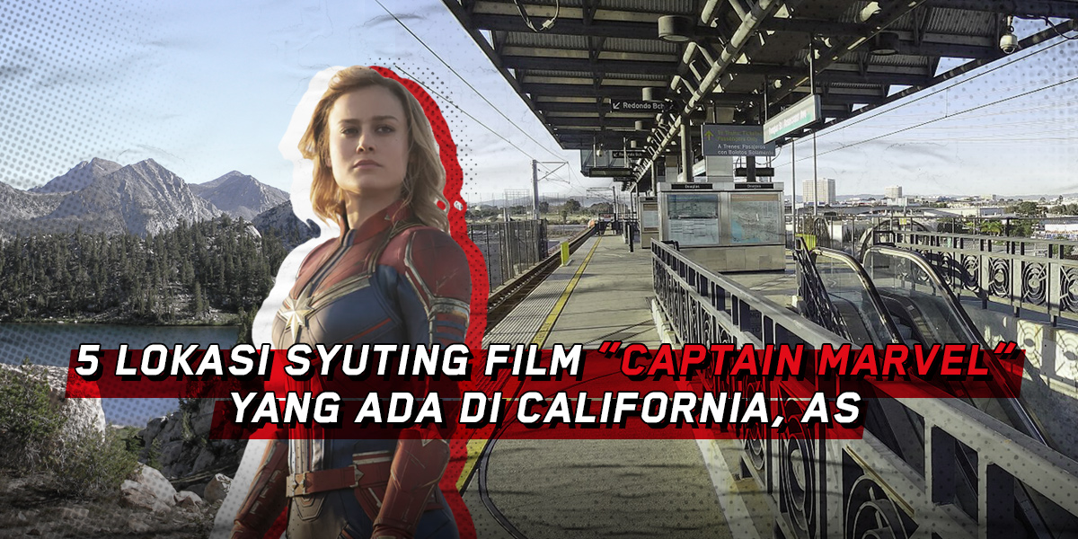 Inilah 5 Lokasi Syuting Film “Captain Marvel” yang Ada di California, AS