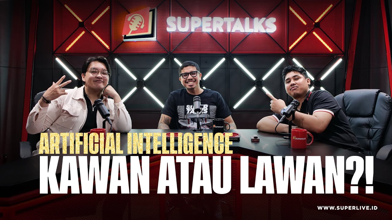ARTIFICIAL INTELLIGENCE "KAWAN ATAU LAWAN?!" | #SUPERTALKS Eps.20