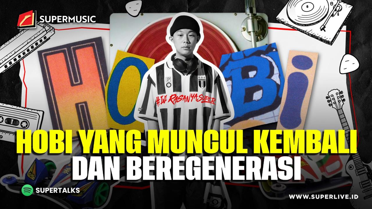 SUPERMUSIC - HOBI YANG MUNCUL KEMBALI DAN BEREGENERASI