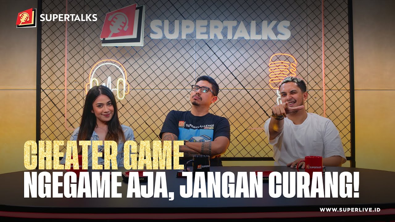 CHEATER GAME "Ngegame aja, Jangan Curang!" | #SUPERTALKS Eps.16