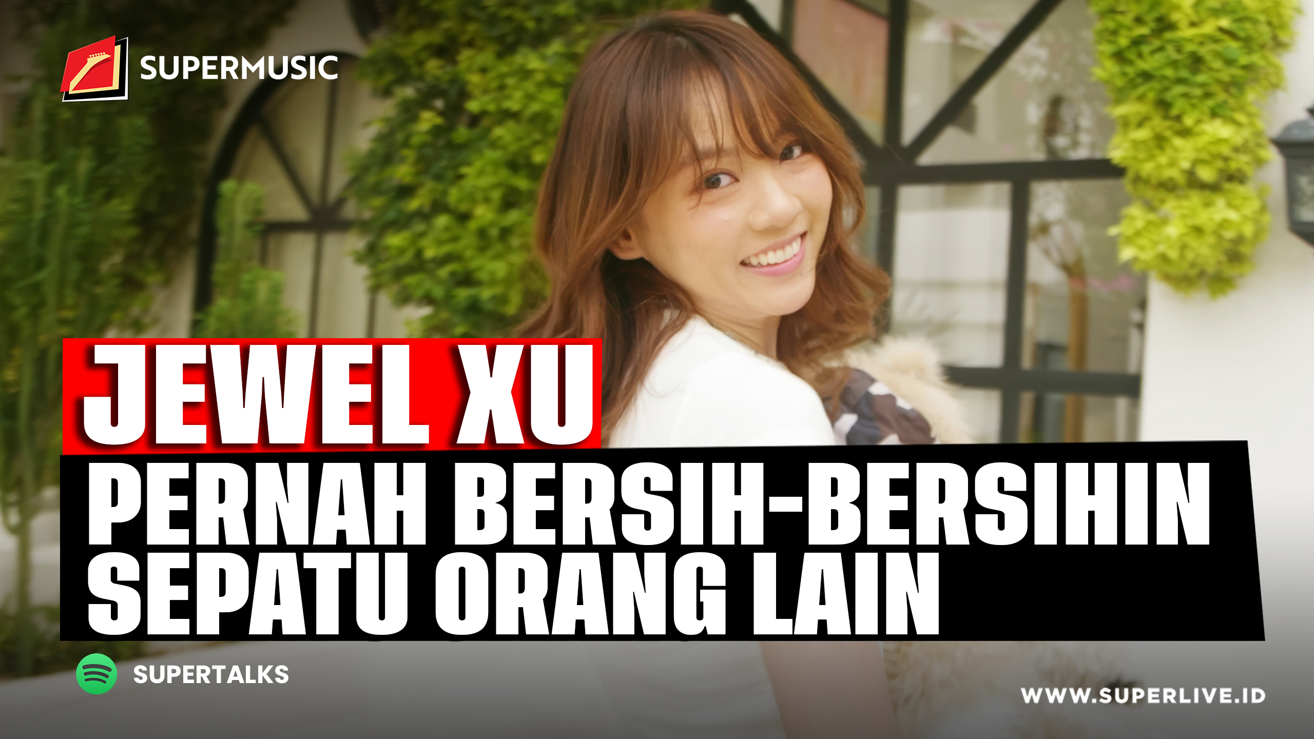 SUPERMUSIC - JEWEL XU "PERNAH BERSIH-BERSIHIN SEPATU ORANG LAIN"