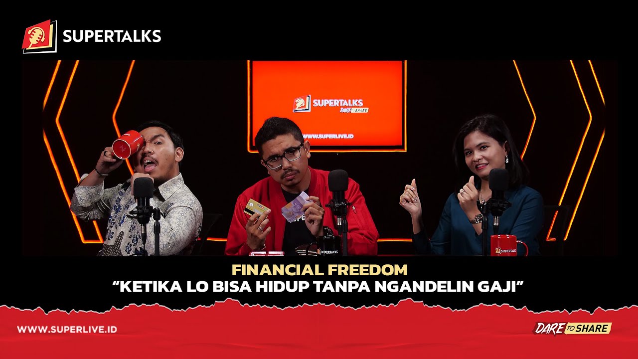SUPERTALKS – Financial Freedom "Ketika Lo Bisa Hidup Tanpa Ngandelin Gaji" | Eps. 3