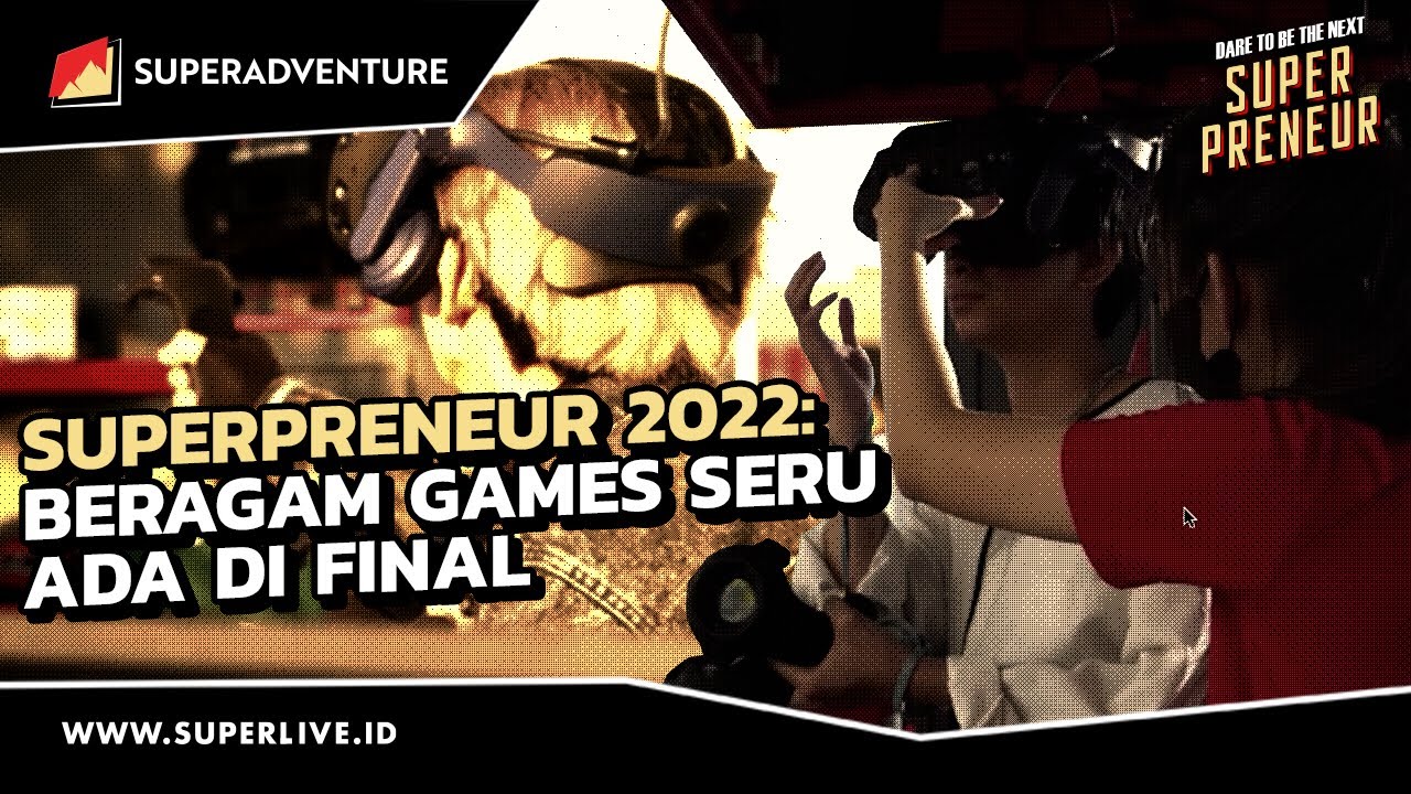 Superpreneur 2022: Beragam Games Seru Ada di Final