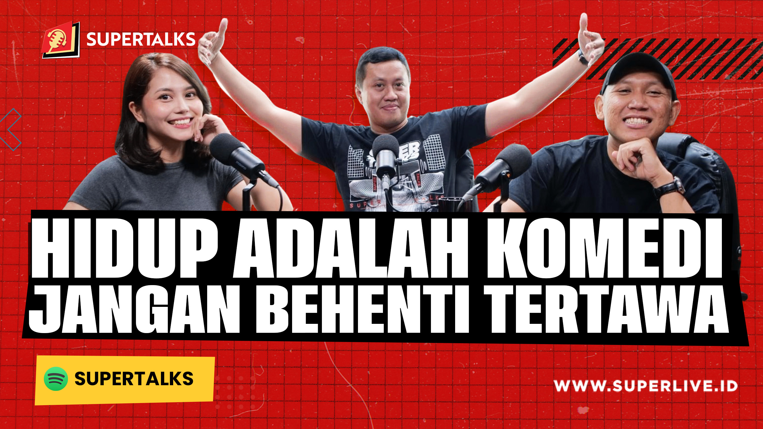 SUPERTALKS - HIDUP ADALAH KOMEDI "JANGAN BERHENTI TERTAWA"