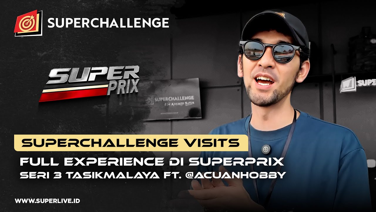 SUPERCHALLENGE VISITS - FULL EXPERIENCE DI SUPERPRIX SERI 3 TASIKMALAYA ft. ‪@acuanhobby‬