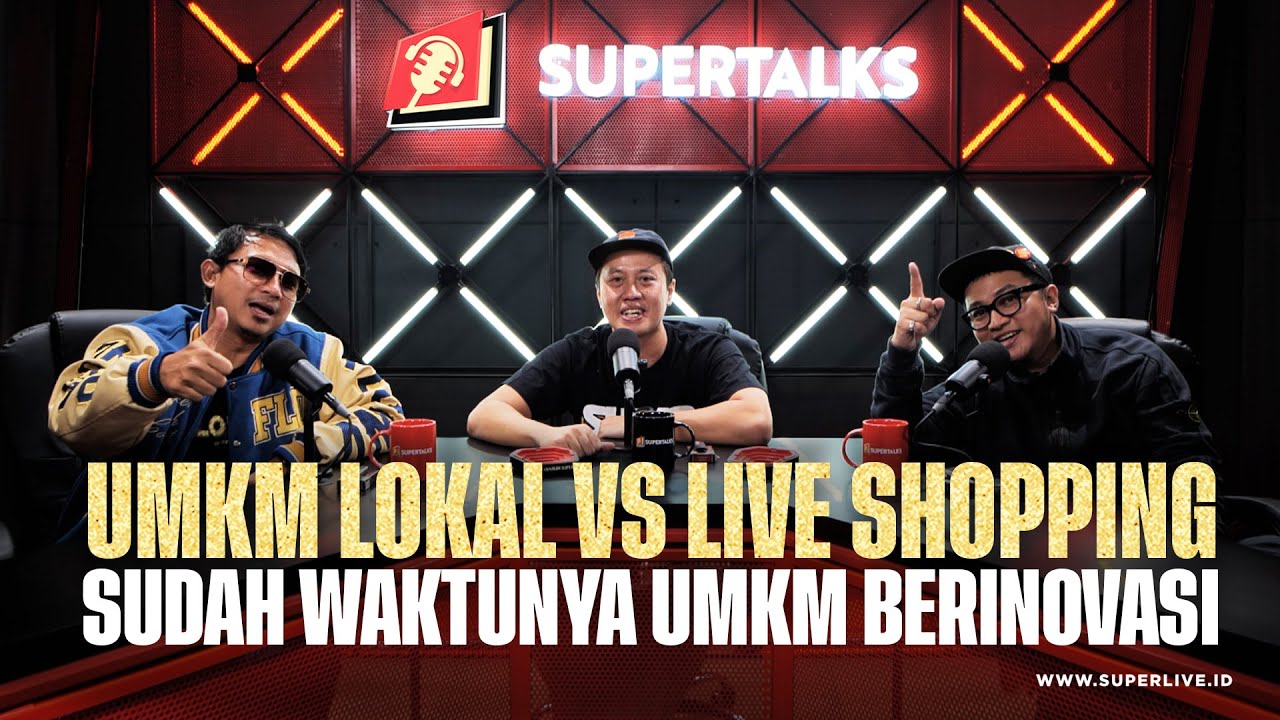 UMKM LOKAL VS LIVE SHOPPING "SUDAH WAKTUNYA UMKM BERINOVASI" | #SUPERTALKS Eps.22