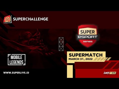 Live Streaming SUPERMATCH - Super Esport Series (Mobile Legends) 31 Maret 2022