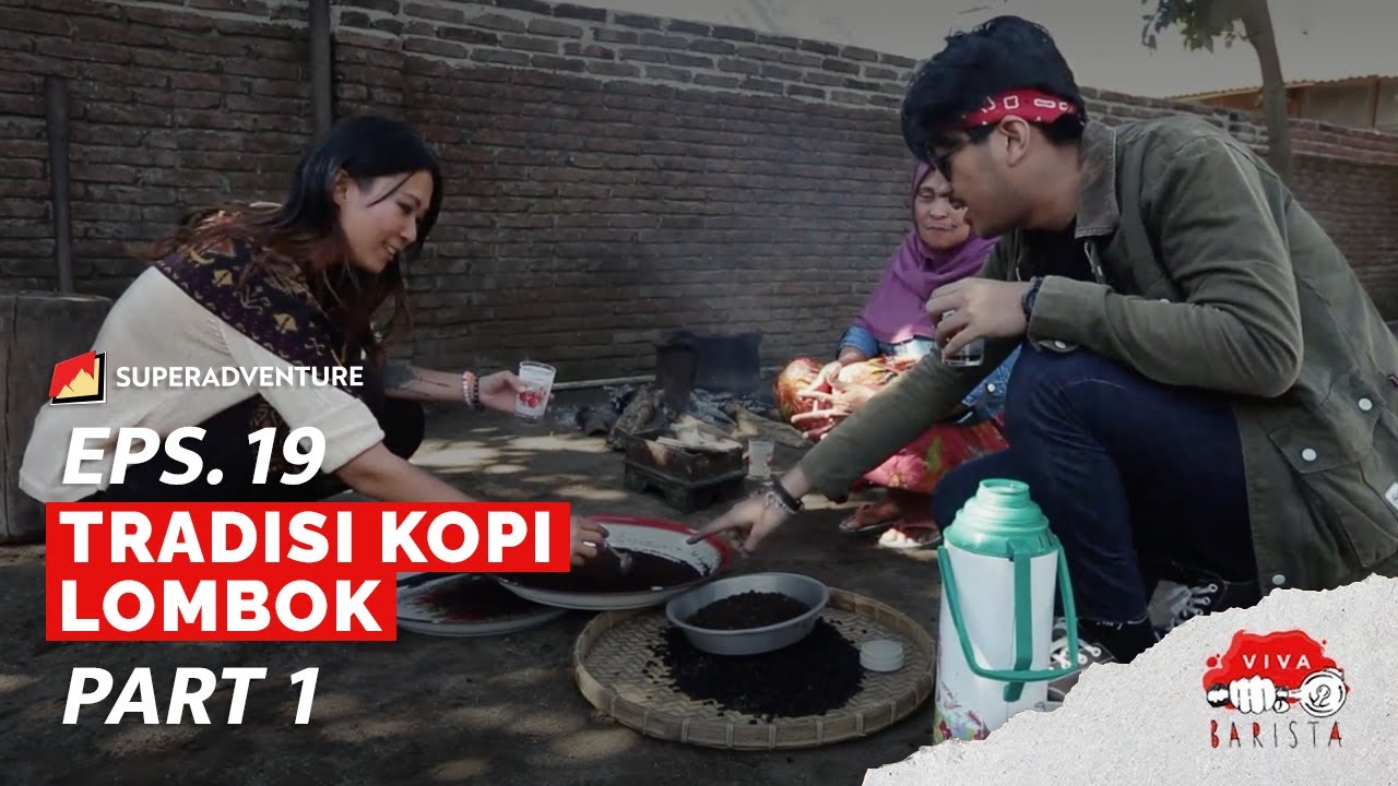 EPS. 19 VIVA BARISTA (PART 1) : Tradisi Kopi Lombok
